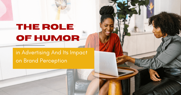 The Role of Humor in Advertising And Its Impact on Brand Perception