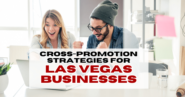 Cross-Promotion Strategies for Las Vegas Businesses