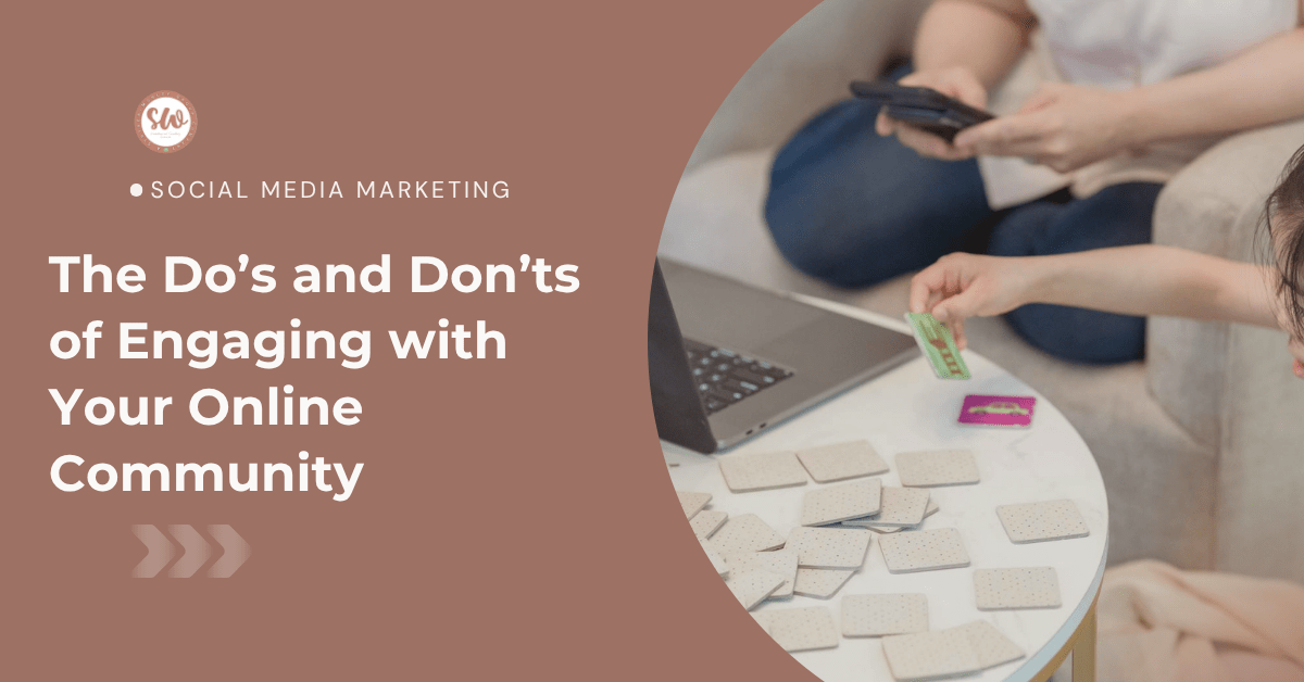 The Do’s and Don’ts of Engaging with Your Online Community